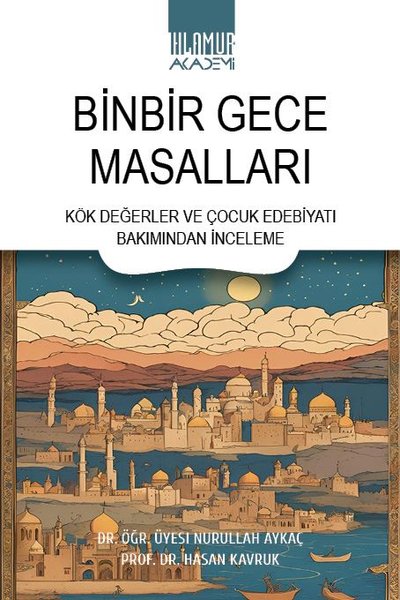 Binbir Gece Masalları - Kök Değerler ve Çocuk Edebiyatı Bakımından İnc