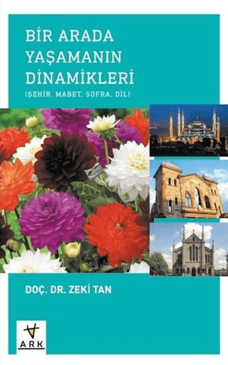 Bir Arada Yaşamanın Dinamikleri: Şehir - Mabet - Sofra - Dil Zeki Tan