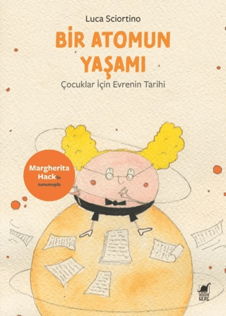 Bir Atomun Yaşamı - Çocuklar İçin Evrenin Tarihi Luca Sciortino