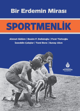 Bir Erdemin Mirası: Sportmenlik (Ciltli) Ahmet Gülüm