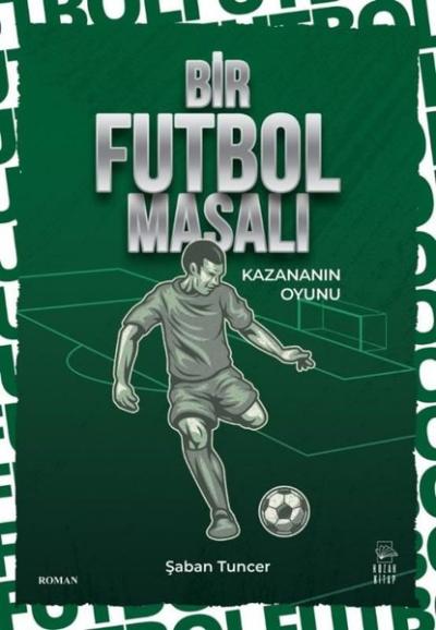 Bir Futbol Masalı - Kazananın Oyunu Şaban Tuncer