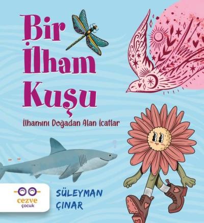 Bir İlham Kuşu - İlhamını Doğadan Alan İcatlar Süleyman Çınar