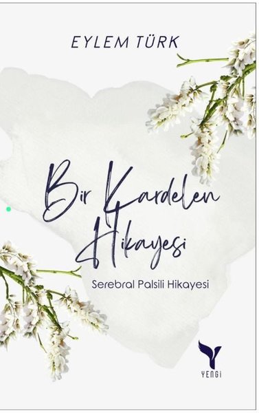 Bir Kardelen Hikayesi - Serebral Palsili Hikayesi Eylem Türk