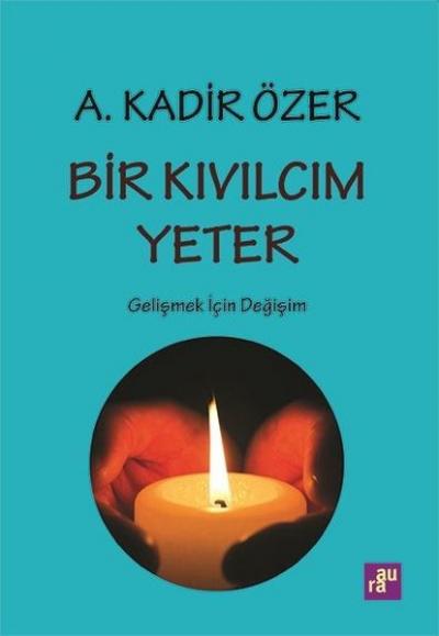 Bir Kıvılcım Yeter A. Kadir Özer