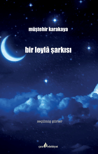 Bir Leyla Şarkısı - Seçilmiş Şiirler Müştehir Karakaya