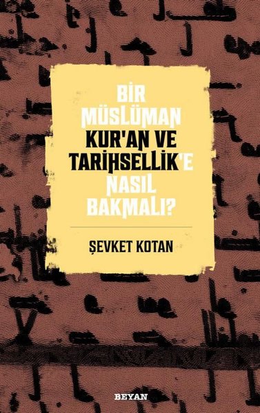 Bir Müslüman Kur'an ve Tarihsellik'e Nasıl Bakmalı? Şevket Kotan