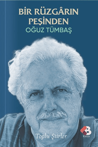 Bir Rüzgarın Peşinden - Toplu Şiirler Oğuz Tümbaş