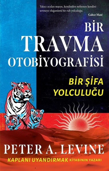 Bir Travma Otobiyografisi - Bir Şifa Yolculuğu Peter A. Levine