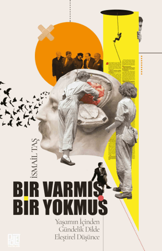 Bir Varmış Bir Yokmuş - Yaşamın İçinden Gündelik Dilde Eleştirel Düşün