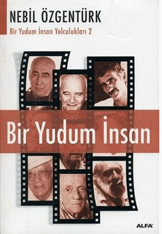 Bir Yudum İnsan: Nebil Özgentürk'le Bir Yudum İnsan Yolculukları Nebil