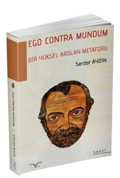 Bir Yüksel Arslan Metaforu - Ego Contra Mundum Serdar Aydın