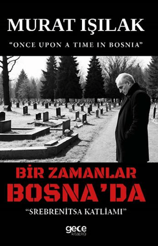 Bir Zamanlar Bosna'da - Srebrenitza Katliamı Murat Işılak