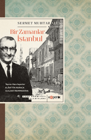 Bir Zamanlar İstanbul - Türk Edebiyatı Klasikleri Sermet Muhtar Alus