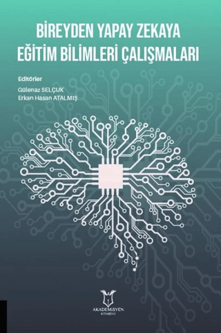 Bireyden Yapay Zekaya Eğitim Bilimleri Çalışmaları Gülenaz Selçuk