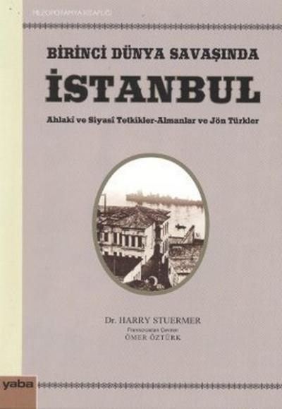 Birinci Dünya Savaşında İstanbul Harry Stuermer