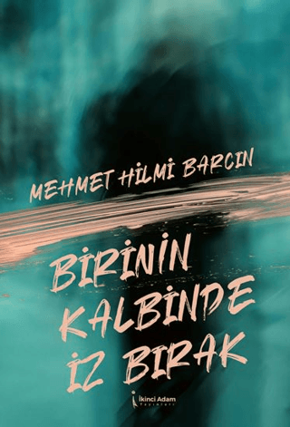 Birinin Kalbinde İz Bırak Mehmet Hilmi Barcin