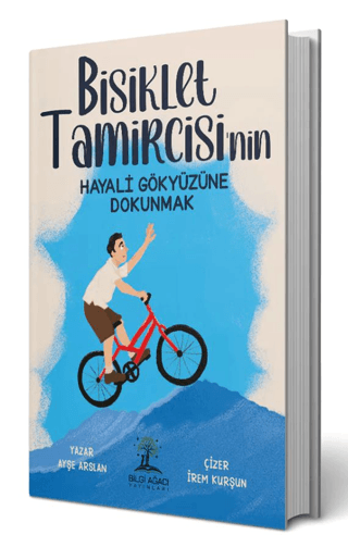 Bisiklet Tamircisinin Hayali Gökyüzüne Dokunmak Ayşe Arslan