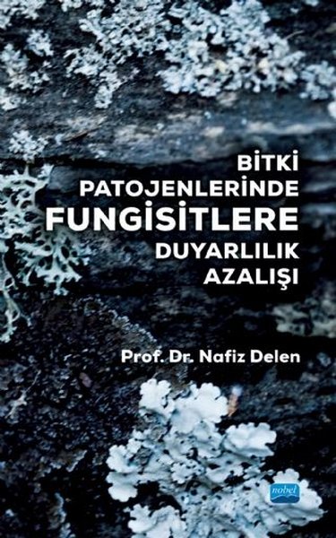 Bitki Patojenlerinde Fungisitlere Duyarlılık Azalışı Nafiz Delen