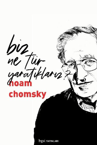 Biz Ne Tür Yaratıklarız? Noam Chomsky