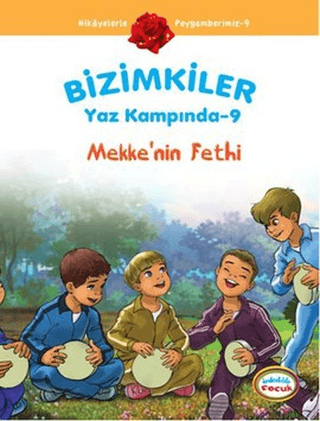 Bizimkiler Yaz Kampında 9 - Mekke\'nin Fethi Ayşe Alkan Sarıçiçek