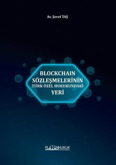 Blockchain Sözleşmelerinin Türk Özel Hukukundaki Yeri Şeref Taş