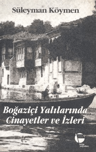 Boğaziçi Yalılarında Cinayetler ve İzleri %30 indirimli Süleyman Köyme