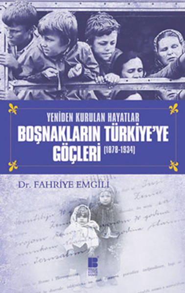 Boşnakların Türkiye'ye Göçleri (1878-1934) %31 indirimli Fahriye Emgil