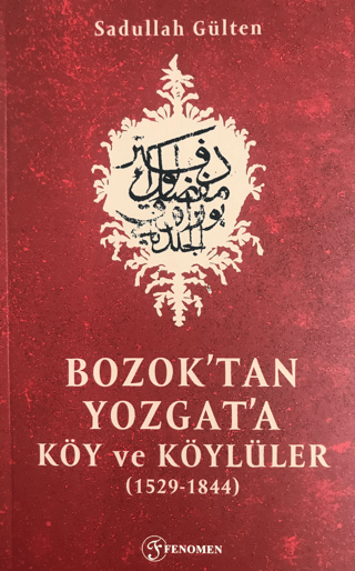 Bozok'tan Yozgat'a Köy ve Köylüler 1529-1844 Sadullah Gülten