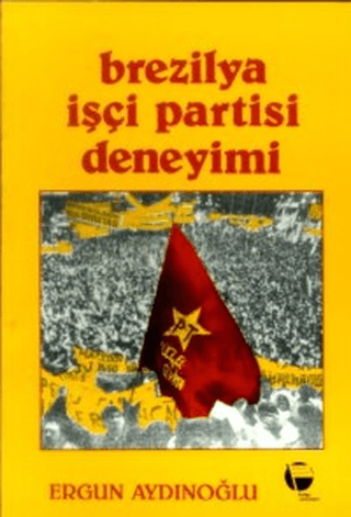 Brezilya İşçi Partisi Deneyimi Ergun Aydınoğlu