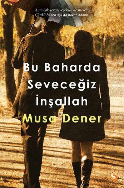 Bu Baharda Seveceğiz İnşallah Musa Dener