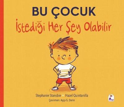 Bu Çocuk İstediği Her Şey Olabilir Stephanie Stansbie