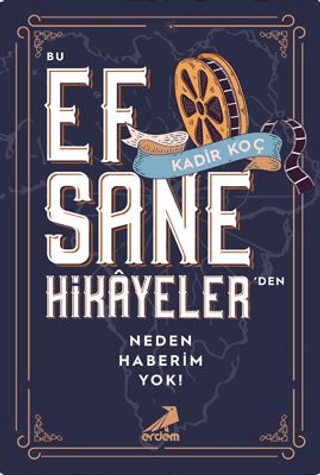 Bu Efsane Hikayeler'den Neden Haberim Yok! Kadir Koç