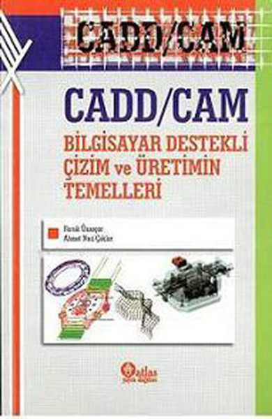 Cadd / Cam - Bilgisayar Destekli Çizim ve Üretim Temelleri Faruk Ünsaç