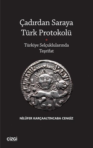 Çadırdan Saraya Türk Protokolü - Türkiye Selçuklularında Teşrifat Nilü