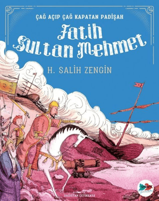 Çağ Açıp Çağ Kapatan Padişah Fatih Sultan Mehmet H. Salih Zengin