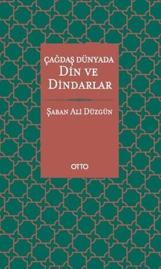 Çağdaş Dünyada Din ve Dindarlar (Ciltli) Şaban Ali Düzgün