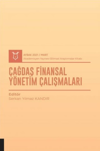 Çağdaş Finansal Yönetim Çalışmaları (AYBAK 2021 Mart) Serkan Yılmaz Ka