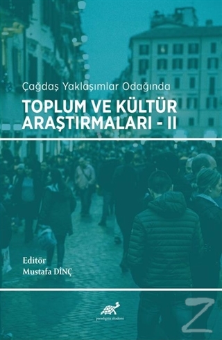 Çağdaş Yaklaşımlar Odağında Toplum ve Kültür Araştırmaları - 2 Mustafa