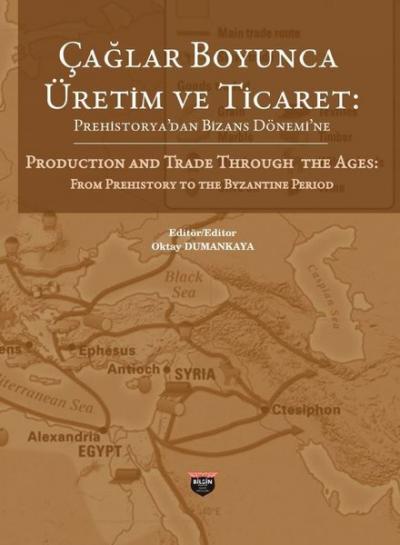 Çağlar Boyunca Üretim ve Ticaret Oktay Dumanyaka