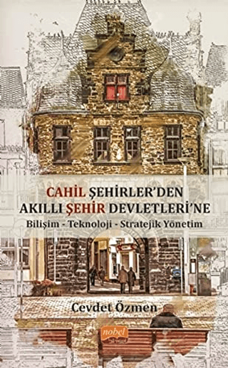 Cahil Şehirler'den Akıllı Şehir Devletleri'ne Cevdet Özmen