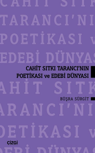 Cahit Sıtkı Tarancı'nın Poetikası ve Edebi Dünyası Büşra Sürgit