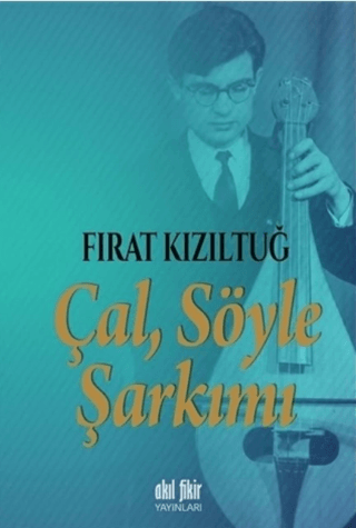 Çal Söyle Şarkımı Fırat Kızıltuğ