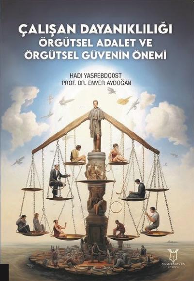 Çalışan Dayanıklılığı Örgütsel Adalet ve Örgütsel Güvenin Önemi Enver 