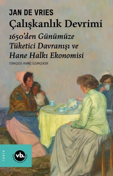 Çalışkanlık Devrimi - 1650'den Günümüze Tüketici Davranışı ve Hane Hal