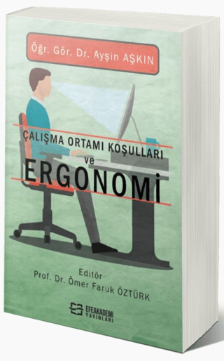 Çalışma Ortamı Koşulları ve Ergonomi Ömer Faruk Öztürk