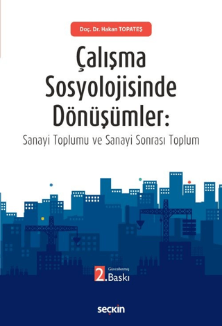 Çalışma Sosyolojisinde Dönüşümler: Sanayi Toplumu ve Sanayi Sonrası To