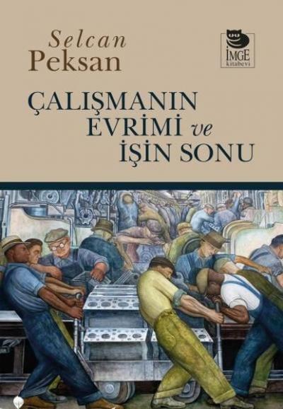 Çalışmanın Evrimi ve İşin Sonu Selcan Peksan