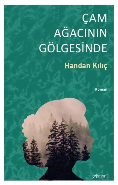 Çam Ağacının Gölgesinde Handan Kılıç