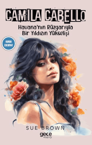 Camila Cabello - Havana'nın Rüzgarıyla Bir Yıldızın Yükselişi Sue Brow