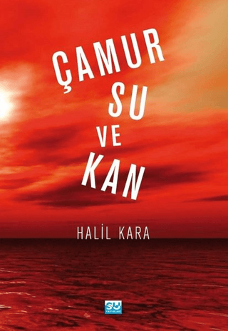 Çamur Su ve Kan Halil Kara